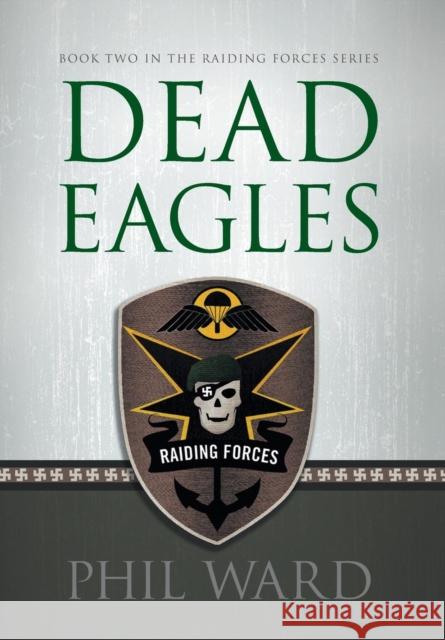 Dead Eagles Phil Ward   9780986077180 Military Publishers, LLC - książka