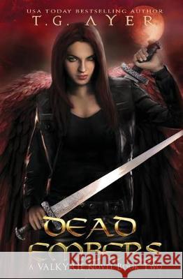 Dead Embers: A Valkyrie Novel - Book 2 T. G. Ayer 9780995112643 Infinite Ink Books - książka