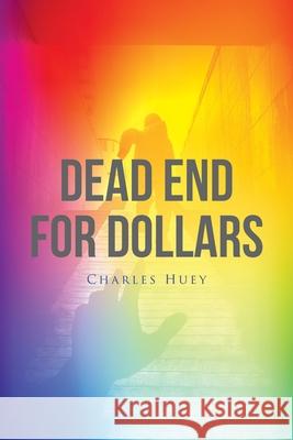 Dead End For Dollars Charles Huey 9781638607342 Fulton Books - książka
