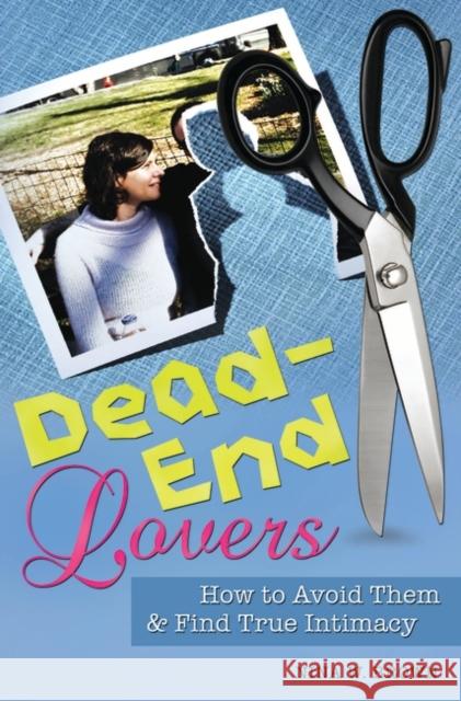 Dead-End Lovers: How to Avoid Them and Find True Intimacy Brown, Nina W. 9780313355967 Praeger Publishers - książka