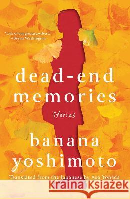 Dead-End Memories: Stories Banana Yoshimoto, Asa Yoneda 9781640096103 Counterpoint - książka