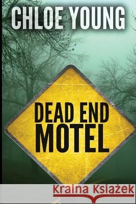 Dead End Motel Chloe Young 9781495965425 Createspace - książka