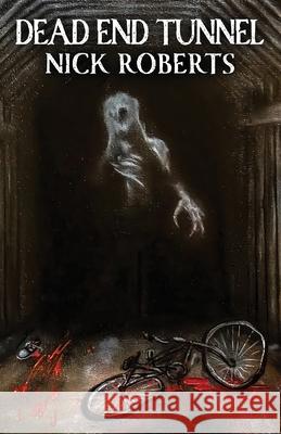 Dead End Tunnel Nick Roberts 9798218437138 Spooky WV LLC - książka