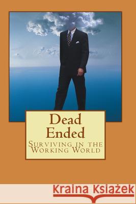 Dead Ended: Surviving in the Working World Tom Haikin 9781490909967 Createspace - książka