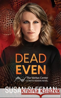 Dead Even: Truth Seekers - Book 6 Susan Sleeman 9781949009231 Edge of Your Seat Books, Inc. - książka