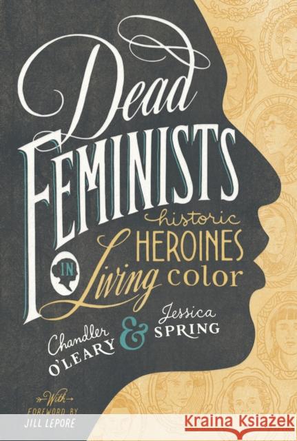 Dead Feminists: Historic Heroines in Living Color Chandler O'Leary Jessica Spring 9781632170576 Sasquatch Books - książka