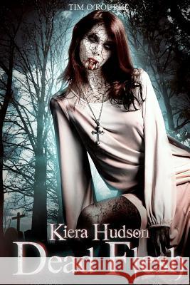 Dead Flesh: Kiera Hudson Series Two (Book 1) Tim O'Rourke 9781478375951 Createspace - książka