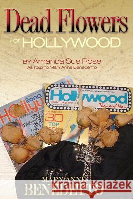 Dead Flowers for Hollywood Amanda Sue Rose Mary Anne Benedetto 9780989008945 Writer's Presence, LLC - książka