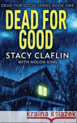 Dead For Good Stacy Claflin Nolon King 9781629551951 Sterling and Stone - książka