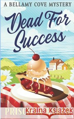 Dead for Success Priscilla Baker 9781735065144 Priscilla Baker Books - książka