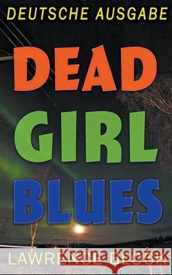 Dead Girl Blues - Deutsche Ausgabe Lawrence Block Sepp Leeb 9781393602453 Lawrence Block - książka
