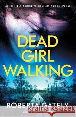 Dead Girl Walking: Absolutely addictive mystery and suspense Roberta Gately 9781800190276 Bookouture - książka