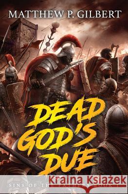 Dead God's Due: Sins of the Fathers Book One Matthew P. Gilbert 9781949890334 Aethon Books, LLC - książka