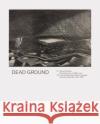 Dead Ground Paul Gough 9781911408451 Sansom & Co