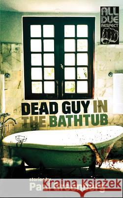 Dead Guy in the Bathtub Paul Greenberg 9781946502872 All Due Respect - książka