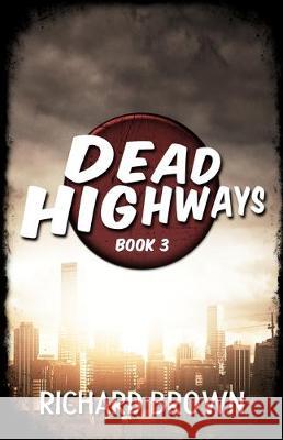 Dead Highways (Book 3) Richard Brown 9781671326781 Independently Published - książka