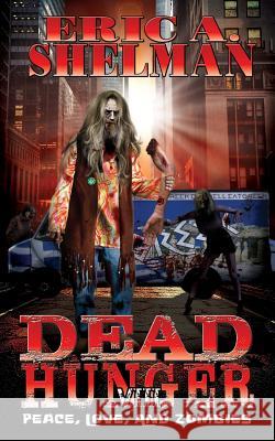 Dead Hunger VIII: Peace, Love & Zombies Eric a. Shelman Jeffrey Kosh 9781507805091 Createspace - książka
