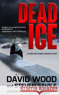 Dead Ice: A Dane and Bones Origins Story David Wood Steven Savile 9781940095196 Gryphonwood Press - książka