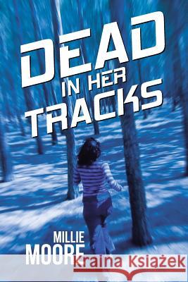Dead in Her Tracks Millie Moore 9781512711189 WestBow Press - książka