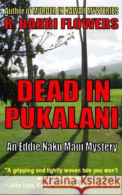 DEAD IN PUKALANI (An Eddie Naku Maui Mystery) Flowers, R. Barri 9781517541682 Createspace - książka