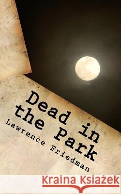 Dead in the Park Lawrence Friedman 9781610273169 Quid Pro, LLC - książka