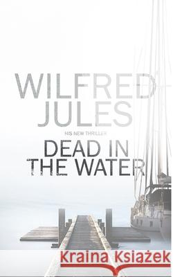 Dead in the Water Jules Wilfred Jules 9798748063845 Independently published - książka