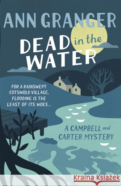 Dead In The Water (Campbell & Carter Mystery 4): A riveting English village mystery Ann Granger 9781472204585 HEADLINE - książka