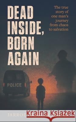 Dead Inside, Born Again: The story of one man's journey from chaos to salvation Jarrod 'Soulja' Jones 9781923589995 Jarrod Jones - książka