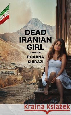 Dead Iranian Girl Roxana Shirazi 9781644284919 Rare Bird Books - książka