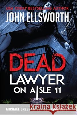 Dead Lawyer on Aisle 11 John Ellsworth 9781549991707 Independently Published - książka