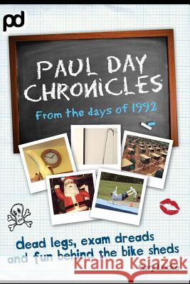 Dead Legs, Exam Dreads and Fun Behind the Bike Sheds: Paul Day Chronicles MR Gary Locke 9781493764341 Createspace - książka