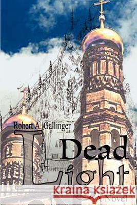 Dead Light Robert A. Gallinger 9780595210961 Writers Club Press - książka