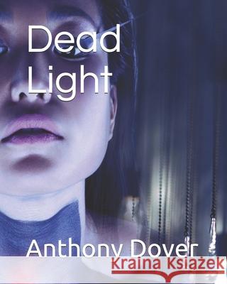 Dead Light Anthony Dover 9781978076150 Createspace Independent Publishing Platform - książka