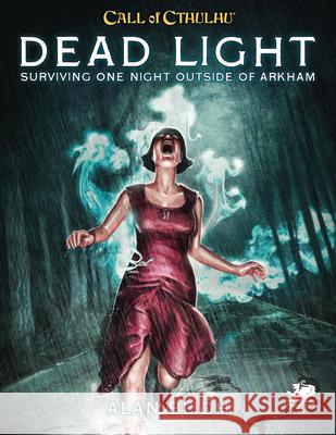 Dead Light & Other Dark Turns: Two Unsettling Encounters on the Road Alan Bligh Matt Sanderson Mike Mason 9781568824994 Chaosium Inc - książka