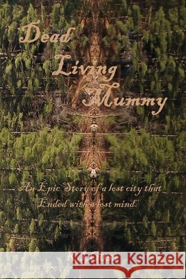 Dead Living Mummy Ken J. Goss 9780996014090 Northshire Bookstore - książka