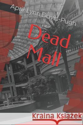 Dead Mall April-Lynn Davis-Pugh 9781726747189 Independently Published - książka