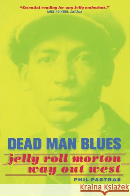 Dead Man Blues: Jelly Roll Morton Way Out West Pastras, Phil 9780520236875 University of California Press - książka