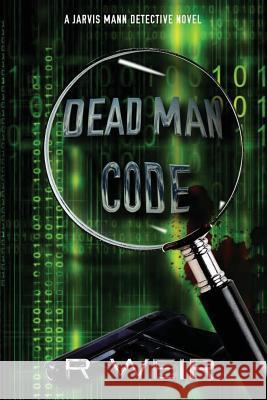 Dead Man Code: A Jarvis Mann Detective Novel R. Weir 9781536938265 Createspace Independent Publishing Platform - książka