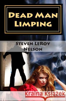 Dead Man Limping: An Axel Hatchett Mystery Steven Leroy Nelson 9781940469003 Blood & Thunder Tales of the West - książka