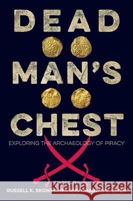 Dead Man's Chest: Exploring the Archaeology of Piracy Russell K. Skowronek Charles R. Ewen 9780813069746 University Press of Florida - książka