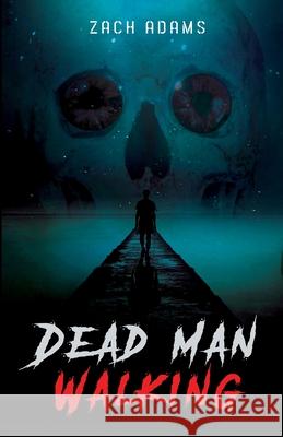 Dead Man Walking Zach Adams 9781737077503 Adams/Valentine - książka