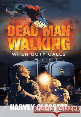 Dead Man Walking: When Duty Calls Harvey Cleggett 9781664105263 Xlibris Au - książka