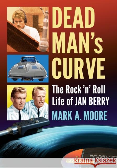 Dead Man's Curve: The Rock 'n' Roll Life of Jan Berry Mark A. Moore 9781476672106 McFarland & Company - książka