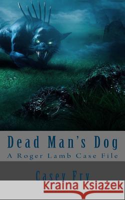 Dead Man's Dog Casey Fry 9781518731112 Createspace - książka