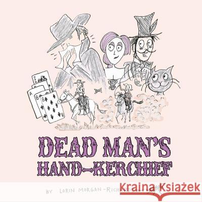 Dead Man's Hand-kerchief: Dealing with the Goodbye Family Morgan-Richards, Lorin 9780983002086 Raven Above Press - książka