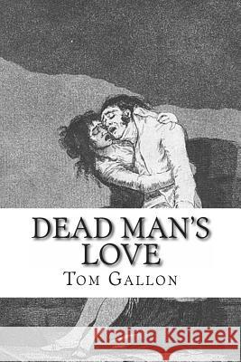 Dead Man's Love Tom Gallon 9781480167827 Createspace - książka