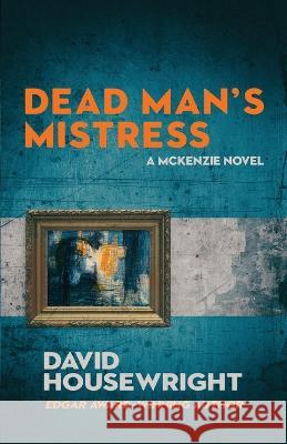 Dead Man's Mistress: A Mac McKenzie Novel David Housewright   9781643963327 Down & Out Books - książka
