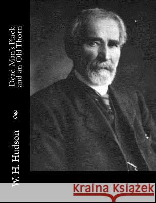 Dead Man's Plack and an Old Thorn W. H. Hudson 9781981829262 Createspace Independent Publishing Platform - książka