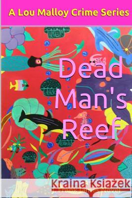 Dead Man's Reef J. Frank James 9781540512482 Createspace Independent Publishing Platform - książka