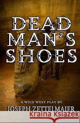 Dead Man's Shoes Joseph Zettelmaier 9780692563267 Sordelet Ink - książka